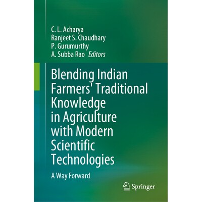 预订 Blending Indian Farmers’ Traditional Knowledge in Agriculture with Modern Scientific Technologies A Way Forward 把