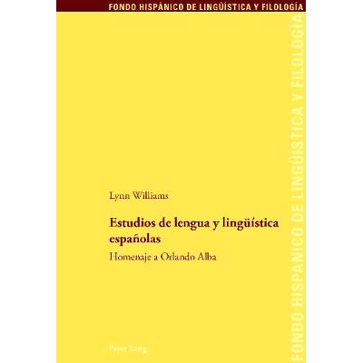 预订 Estudios de Lengua Y Lingue stica Espa olas: Homenaje a Orlando Alba: Homenaje a Orlando Alba 语言和语言学研究E：向
