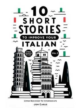 预订 10 Short Stories To Improve Your Italian (Volume 1): with English translation & free voice-over audio files: 979887