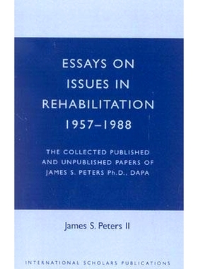 预订 Essays on Issues in Rehabilitation 1957-1988: The Collected Published and Unpublished Papers of James S. Peters Ph.