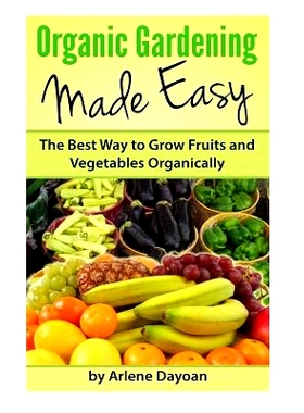 预订 Organic Gardening Made Easy: The Best Way to Grow Fruits and Vegetables Organically: 9781482009439