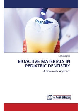 预订 BIOACTIVE MATERIALS IN PEDIATRIC DENTISTRY 儿科牙科中的生物活性材料: 9783639876840
