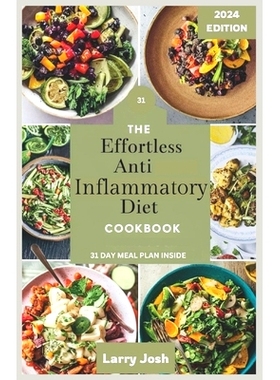 预订 The Effortless Anti-Inflammatory Diet Cookbook: Nourish Your Body, Boost Your Immune System, and Reduce Inflammatio