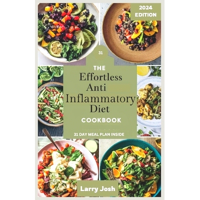 预订 The Effortless Anti-Inflammatory Diet Cookbook: Nourish Your Body, Boost Your Immune System, and Reduce Inflammatio