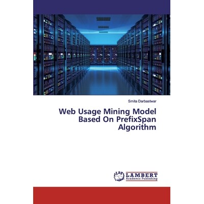预订 Web Usage Mining Model Based On PrefixSpan Algorithm: 9786202553025