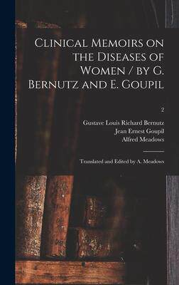[预订]Clinical Memoirs on the Diseases of Women / by G. Bernutz and E. Goupil; Translated and Edited by A. 9781013430503