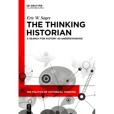 预订 The Thinking Historian: A Search for History as Understanding 思考的历史学家 探寻作为理解的历史: 9783111563275