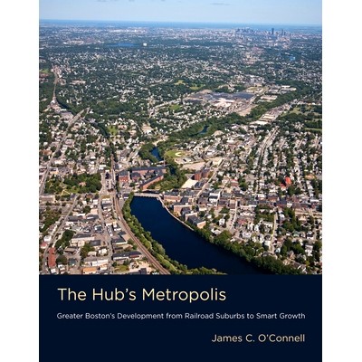 Greater Boston&rsquo;s Development from Railr