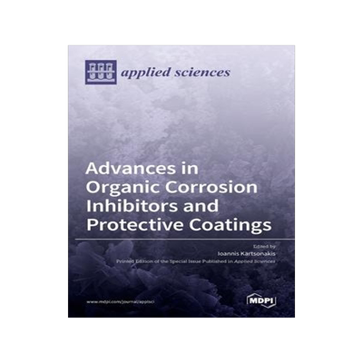 [预订]Advances in Organic Corrosion Inhibitors and Protective Coatings 9783036506401