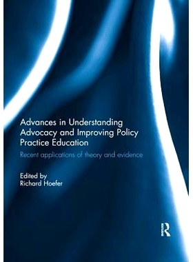 预订 Advances in Understanding Advocacy and Improving Policy Practice Education: Recent Applications of Theory and Evide