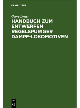 预订 Handbuch zum Entwerfen regelspuriger Dampf-Lokomotiven: 9783486737097