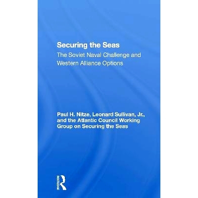 预订 Securing The Seas: The Soviet Naval Challenge And Western Alliance Options 保护海洋：苏联海军挑战与西方联盟选项（重