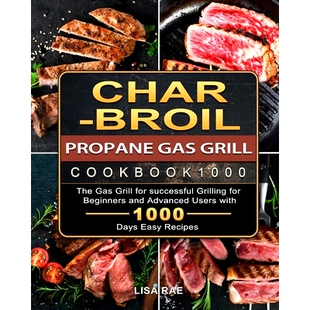 预订 Char-Broil Propane Gas Grill Cookbook1000: The Gas Grill for successful Grilling for Beginners and Advanced Users w