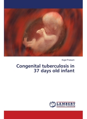 预订 Congenital tuberculosis in 37 days old infant: 9786139841912