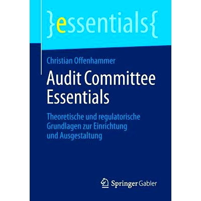 预订 Audit Committee Essentials: Theoretische und regulatorische Grundlagen zur Einrichtung und Ausgestaltung 审计委员会