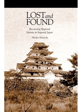 预订 Lost and Found: Recovering Regional Identity in Imperial Japan: 9780674492011