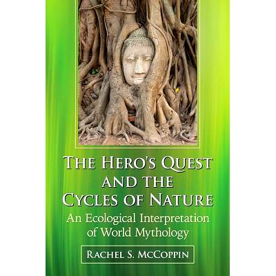 预订 The Hero’s Quest and the Cycles of Nature: An Ecological Interpretation of World Mythology 英雄的追求和自然周期：