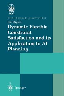【预订】Dynamic Flexible Constraint Satisfaction and its Application to AI Planning