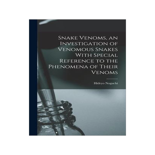 [预订]Snake Venoms, an Investigation of Venomous Snakes With Special Reference to the Phenomena of Their V 9781017206302