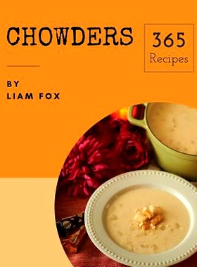 预订 Chowders 365: Enjoy 365 Days with Amazing Chowder Recipes in Your Own Chowder Cookbook! [book 1]: 9781730989896