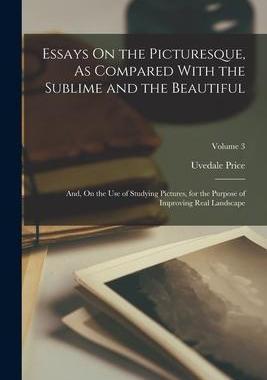 [预订]Essays On the Picturesque, As Compared With the Sublime and the Beautiful: And, On the Use of Studyi 9781016265201