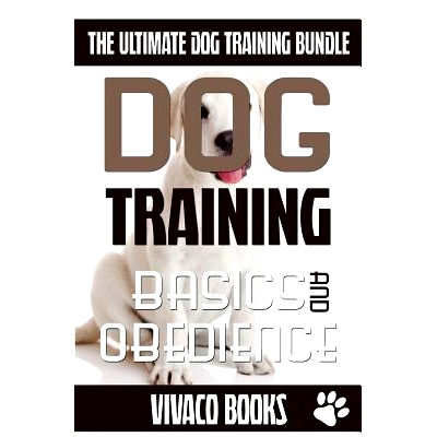 预订 Dog Training: The Ultimate Dog Training Bundle: Training Basics And How To Effectively Train An Obedient Dog Withou