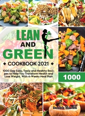 预订 Lean and Green Cookbook: 1000-Day Easy, Tasty and Healthy Recipes to Help You Transform Health and Lose Weight. Wit