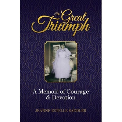 预订 The Great Triumph: A Memoir of Courage & Devotion 9798218789619