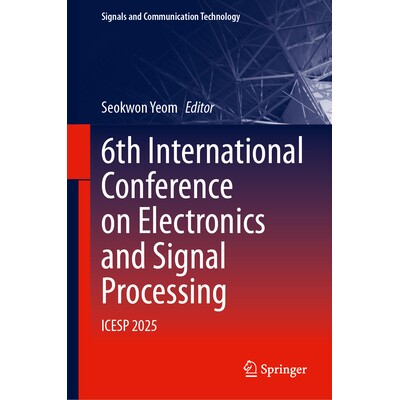 预订 6th International Conference on Electronics and Signal Processing ICESP 2025 第6届电子与信号处理国际会议 2025 / 会