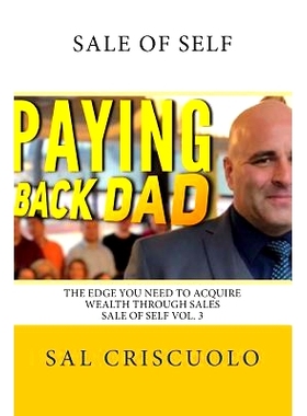 预订 Paying Back Dad Sale of Self Volume 3: The edge you need to acquire wealth through sales: 9781981947898
