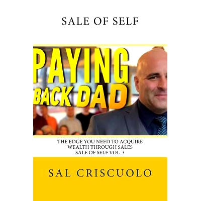 预订 Paying Back Dad Sale of Self Volume 3: The edge you need to acquire wealth through sales: 9781981947898