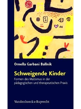 预订 Schweigende Kinder: Formen des Mutismus in der pädagogischen und therapeutischen Praxis 沉默的儿童：教育和*实践