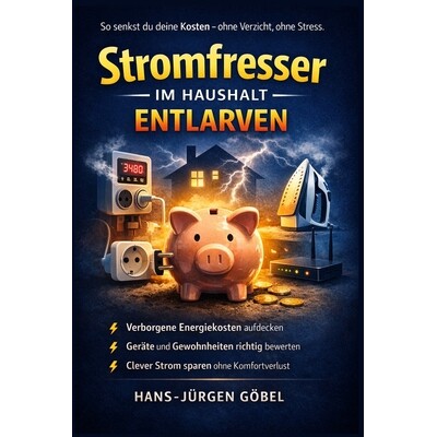预订 Stromfresser im Haushalt entlarven: So senkst du deine Kosten dauerhaft - ohne Verzicht, ohne Technik-Studium 97982