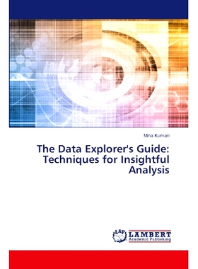 预订 The Data Explorer’s Guide: Techniques for Insightful Analysis: 9786207807246