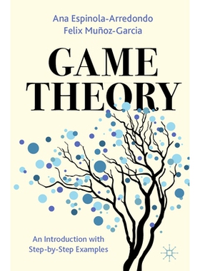 预订 Game Theory: An Introduction with Step-by-Step Examples 博弈论：循序渐进的例子导论: 9783031375767