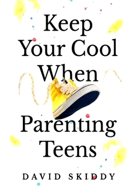 预订 Keep Cool When Parenting Teens: 7 Hacks to Set Healthy Boundaries, Lecturer Less, Listen More, and Build a Strong R