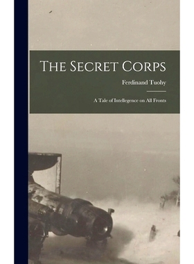 预订 The Secret Corps: A Tale of Intellegence on All Fronts: 9781016247801