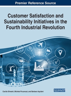 【预订】Customer Satisfaction and Sustainability Initiatives in the Fourth Industrial Revolution