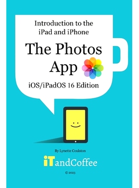预订 Introduction to the iPad and iPhone - The Photos App (iOS/iPadOS 16 Edition): A comprehensive guide to the Photos a