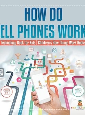 预订 How Do Cell Phones Work? Technology Book for Kids Children’s How Things Work Books: 9781541917750