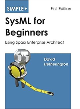 【预订】Simple SysML for Beginners: Using Sparx Enterprise Architect 9781937468057