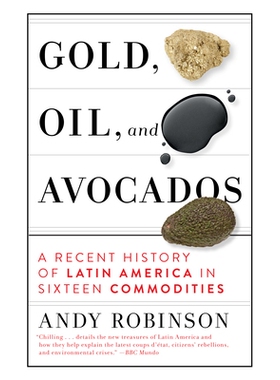 预订 Gold, Oil and Avocados: A Recent History of Latin America in Sixteen Commodities: 9781612199351