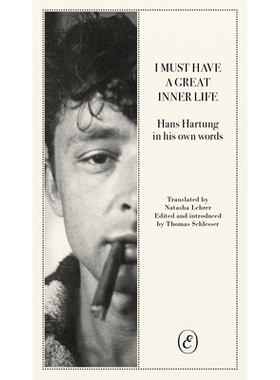 预订 I Must Have A Great Inner Life: Hans Hartung in His Own Words: 9781912475117