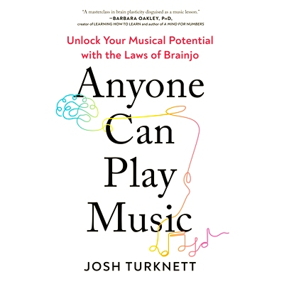 预订 Anyone Can Play Music: Unlock Your Musical Potential with the Laws of Brainjo: 9780593850978
