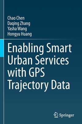【预订】Enabling Smart Urban Services with GPS Trajectory Data 9789811601804