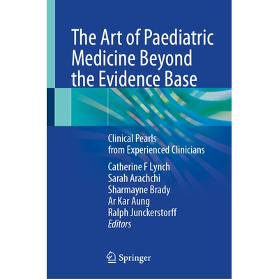 预订 The Art of Paediatric Medicine Beyond the Evidence Base: Clinical Pearls from Experienced Clinicians *证据基础的儿