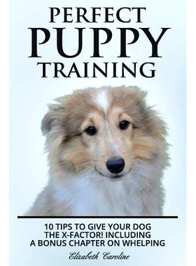 预订 Perfect Puppy Training: 10 tips to give your dog the X-factor! Including a Bonus chapter on Whelping.: 978198426274