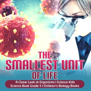 预订 The Smallest Unit of Life A Closer Look at Organisms Science Kids Science Book Grade 5 Children’s Biology Books: 9