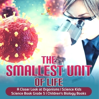 预订 The Smallest Unit of Life A Closer Look at Organisms Science Kids Science Book Grade 5 Children’s Biology Books: 9