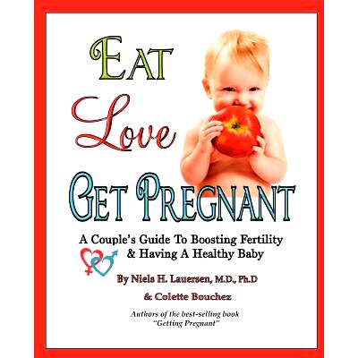 预订 Eat, Love, Get Pregnant: A Couple’s Guide To Boosting Fertility & Having A Healthy Baby: 9780615508863